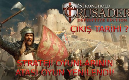 Stronghold Crusader: Definitive Edition Resmen Duyuruldu! İşte Çıkış Tarihi ve Detaylar