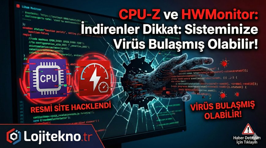 CPU-Z ve HWMonitor İndirenler Dikkat: Resmi Site Hacklendi, Sisteminize Virüs Bulaşmış Olabilir!